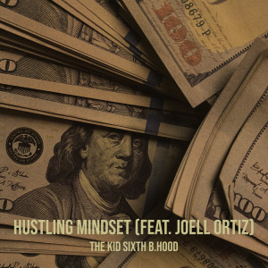THE KID SIXTH B.HOOD的专辑Hustling Mindset (Explicit)