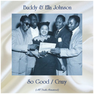 Buddy Johnson and His Orchestra的專輯So Good / Crazy (All Tracks Remastered)