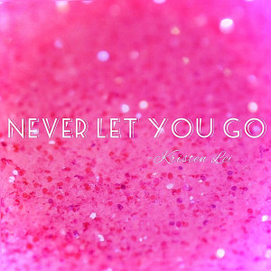 Album Never Let You Go from Kristen Lei