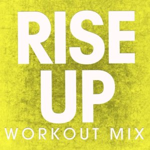 ดาวน์โหลดและฟังเพลง Rise Up (Extended Workout Mix) พร้อมเนื้อเพลงจาก Power Music Workout