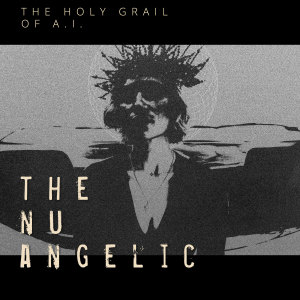 Ron Verboom的專輯The Nu Angelic - the Holy Grail of A.I.