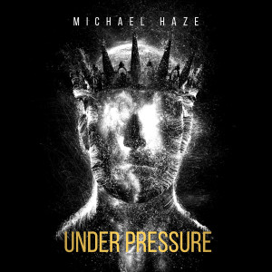 收听Michael Haze的Under Pressure (Explicit)歌词歌曲