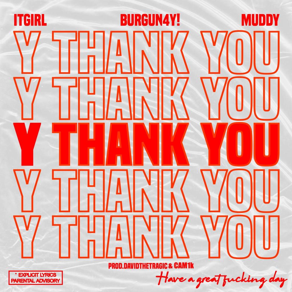 Y THANK YOU (feat. Burgun4y! & Muddy) (Explicit)
