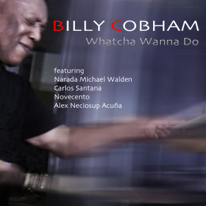 Whatcha Wanna Do dari Billy Cobham