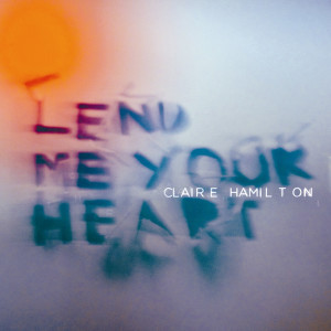 Album Lend Me Your Heart from Claire Hamilton