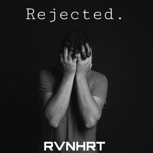 收聽RVNHRT的Rejected.歌詞歌曲