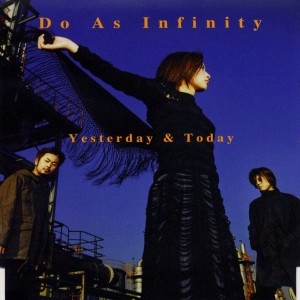 收聽Do As Infinity的Yesterday&Today歌詞歌曲