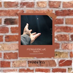 Listen to Penghancur Hati song with lyrics from DHANI KG