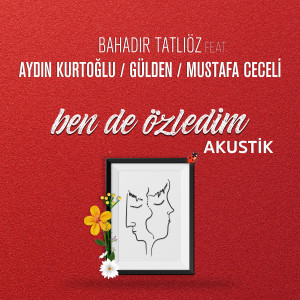 Listen to Ben de Özledim (Akustik) song with lyrics from Bahadır Tatlıöz