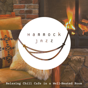 Hammock Jazz - Relaxing Chill Cafe in a Well-Heated Room