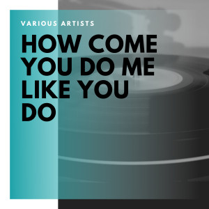 Album How Come You Do Me Like You Do oleh Spike Hughes