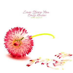 Album Love Story You Only Know from Han Seula