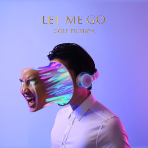 Listen to Let Me Go (Explicit) song with lyrics from Golf Pichaya