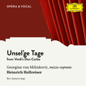 อัลบัม Verdi: Don Carlos: Unsel'ge Tage ศิลปิน Georgine von Milinkovic