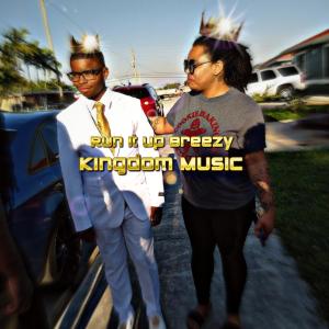 Album Kingdom Music oleh Run It Up Breezy