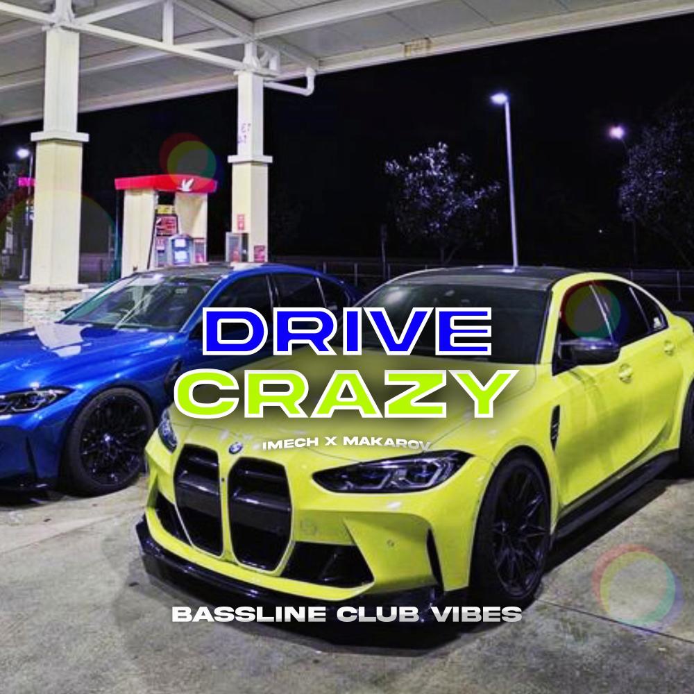 Drive Me Crazy (feat. iMech & Makarov)