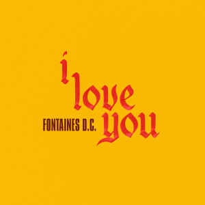 อัลบัม I Love You (Explicit) ศิลปิน FONTAINES D.C.