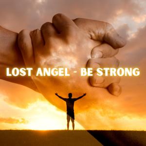 收聽Lost Angel的BE STRONG歌詞歌曲