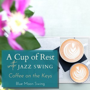 Album A Cup of Rest with Jazz Swing - Coffee on the Keys from Blue Moon Swing