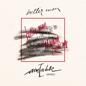 收聽amiable的Better Man歌詞歌曲