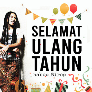 Listen to Selamat Ulang Tahun song with lyrics from Nanoe Biroe