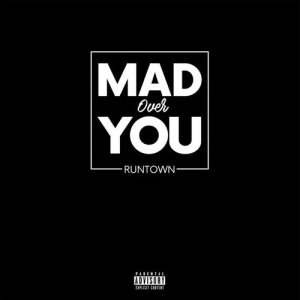 ดาวน์โหลดและฟังเพลง Mad Over You (Explicit) พร้อมเนื้อเพลงจาก Runtown