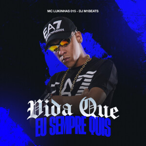 Vida Que eu Sempre Quis (Explicit) dari MC Lukinhas 015