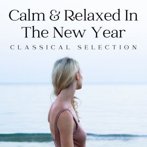 Album Calm & Relaxed In The New Year: Classical Selection from Antonina Petrov