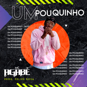 ดาวน์โหลดและฟังเพลง Um Pouquinho พร้อมเนื้อเพลงจาก Mc Agabê