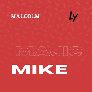 Listen to Majic Mike (Explicit) song with lyrics from Malcolm