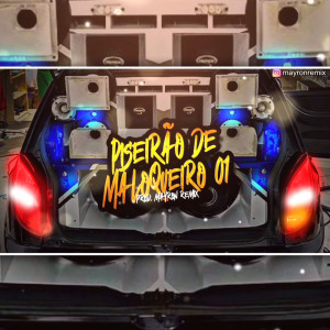 mayron remix的专辑PISEIRÃO DE MALOQUEIRO 01 (Explicit)