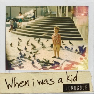 ดาวน์โหลดและฟังเพลง When I Was a Kid พร้อมเนื้อเพลงจาก Lerocque