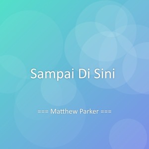 Album Sampai Di Sini from Matthew Parker