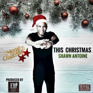 ดาวน์โหลดและฟังเพลง This Christmas พร้อมเนื้อเพลงจาก Shawn Antoine