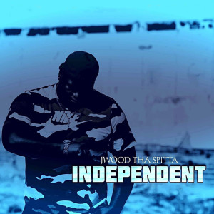 收听JWood Tha Spitta的Independent (Explicit)歌词歌曲