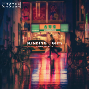 收聽Thomas Krüger的Blinding Lights (Piano Version)歌詞歌曲