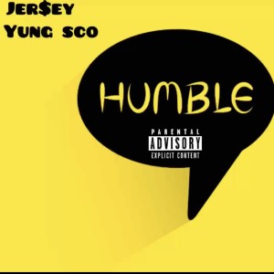 Jer$ey的專輯Humble (feat. Yung Sco) (Explicit)
