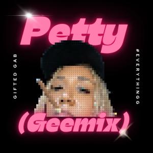 Gifted Gab的專輯Petty (Geemix) (Explicit)