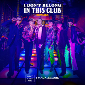 收聽Why Don't We的I Don't Belong In This Club (MIME Remix)歌詞歌曲