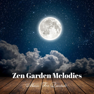 Zen Garden Melodies: Music For Quietude