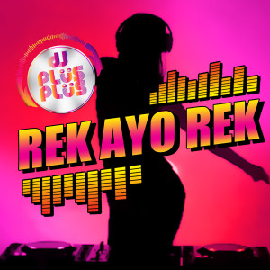 Rek Ayo Rek (Remix) dari DJ Plus Plus