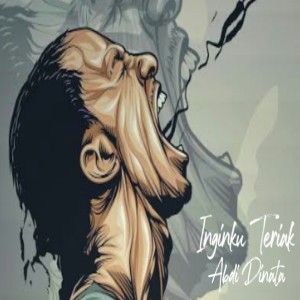 Listen to Inginku Teriak song with lyrics from Abdi dinata