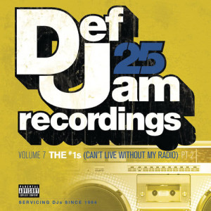 Various Artists的專輯Def Jam 25, Vol. 7: THE # 1's (Can't Live Without My Radio) Pt. 2