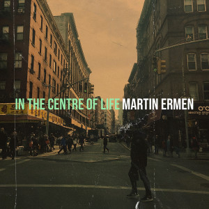 Album In the Centre of Life oleh Martin Ermen