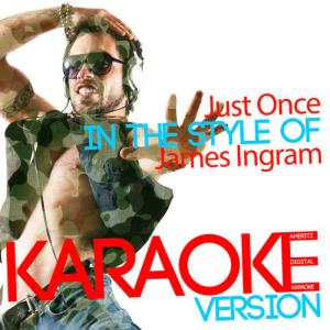 收聽Ameritz Digital Karaoke的Just Once (In the Style of James Ingram) (Karaoke Version)歌詞歌曲