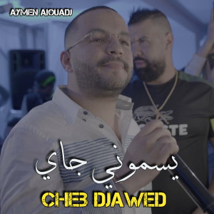 Listen to يسموني جاي song with lyrics from Cheb Djawed