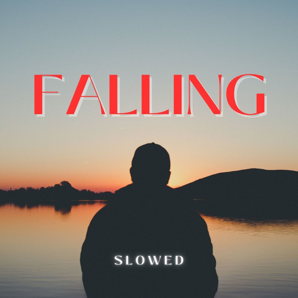 My Last Made Me Feel Like I Would Never Try Again (Falling) [Slowed]