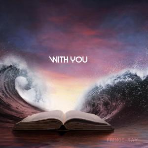 Dengarkan lagu With You nyanyian Prince Ray dengan lirik