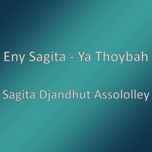Dengarkan Ya Thoybah lagu dari Eny Sagita dengan lirik