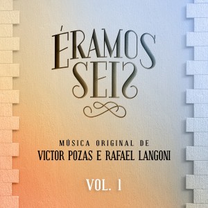 Rafael Langoni Smith的專輯Éramos Seis - Música Original de Victor Pozas e Rafael Langoni, Vol. 1